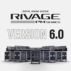 V6.0新固件已到，为 RIVAGE PM 数字混音系统带来新功能和增强操作
